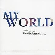 Imagen de archivo de My World. The Art of Claudio Bandini a la venta por Zubal-Books, Since 1961