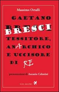 Beispielbild fr Gaetano Bresci, tessitore, anarchico e uccisore di re zum Verkauf von libreriauniversitaria.it