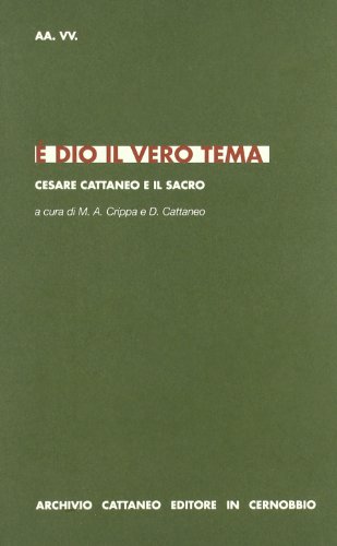 9788890534904:  Dio il vero tema. Cesare Cattaneo e il sacro (I saggi)