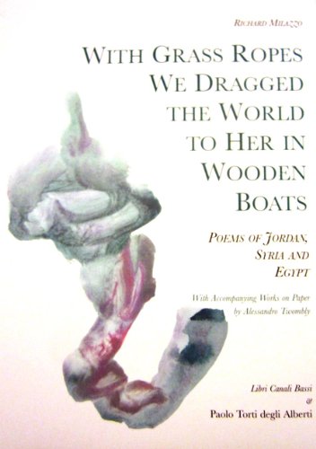 Imagen de archivo de With grass ropes we dragged the world to her in wooden boats: poems of Jordan, Syria and Egypt, 2008 a la venta por HPB-Diamond