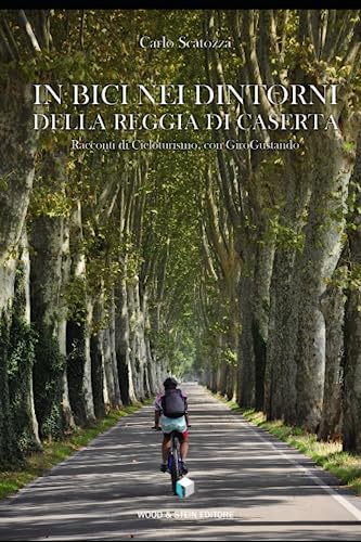 Stock image for IN BICI NEI DINTORNI DELLA REGGIA DI CASERTA: Racconti di Cicloturismo, con GiroGustando (Italian Edition) for sale by Book Deals