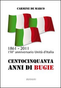 9788890543135: Centocinquanta anni di bugie