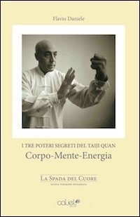 Stock image for I tre poteri segreti del Taiji Quan. Corpo, mente, energia. La spada nel cuore for sale by AwesomeBooks