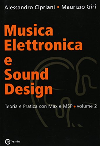 Imagen de archivo de Musica Elettronica e Sound Design - Teoria e Pratica con Max e MSP - volume 2 (Italian Edition) a la venta por Lucky's Textbooks