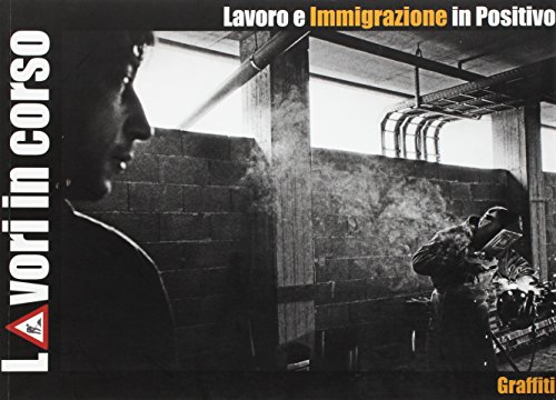 9788890574030: Lavori in corso. Lavoro e immigrazione in positivo