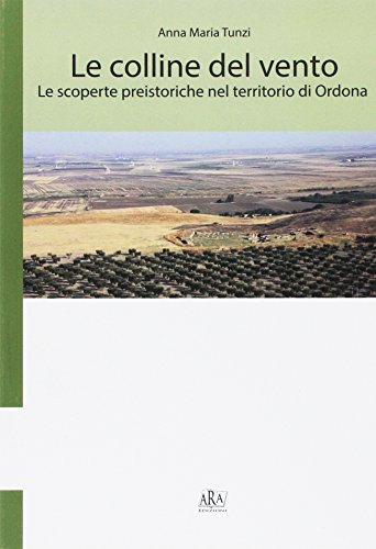 9788890574641: Le colline del vento. Le scoperte preistoriche nel territorio di Ordona