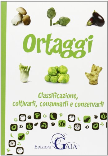 9788890579110: Ortaggi. Classificazione, coltivarli e consumarli