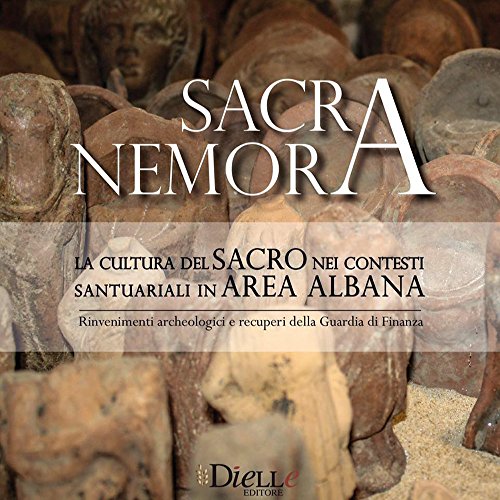 9788890593451: Sacra Nemora. La cultura del sacro nei contesti santuariali in area albana. Rinvenimenti archeologici e recuperi della guardia di finanza. Catalogo ... 11 maggio-31 ottobre 2017). Ediz. illustrata