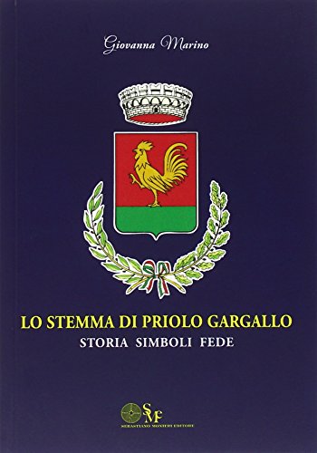 9788890598357: Lo stemma di Priolo Gargallo. Storia simboli fede