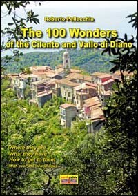 Beispielbild fr The 100 Wonders of the Cilento and Vallo Di Diano. Con Mappa zum Verkauf von AwesomeBooks