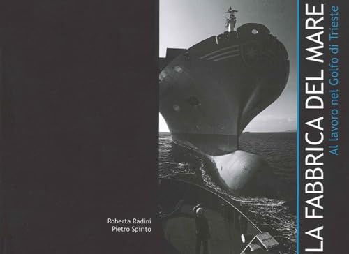Imagen de archivo de La Fabbrica del Mare. Al Lavoro nel Golfo di Trieste. (ita) a la venta por Brook Bookstore