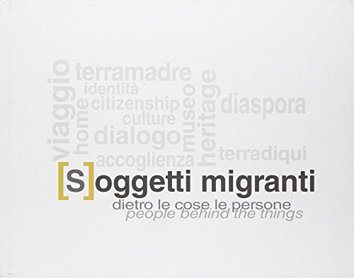 Beispielbild fr Soggetti migranti. Dietro le cose le persone. zum Verkauf von FIRENZELIBRI SRL