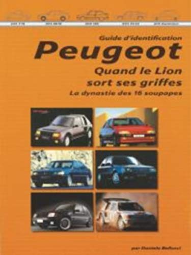 9788890648984: Guide d'identification Peugeot. Quand le lion sort ses griffes La dynastie des 16 soupapes 2e partie