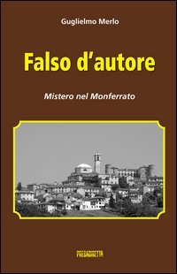 9788890663253: Falso d'autore. Mistero nel Monferrato