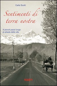 Beispielbild fr Sentimenti di terra nostra. A piccoli passi lungo la strada della mia vita. zum Verkauf von medimops