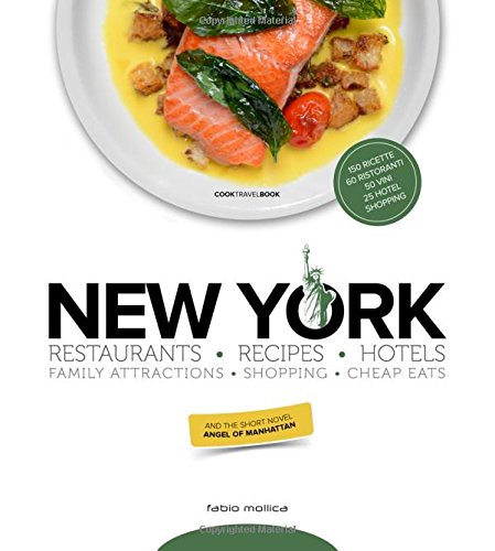 9788890670930: New York. Ristoranti, ricette, hotel: Restaurants - Recipes - Hotels - Family Attractions - Shopping - Cheap Eats