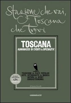 Beispielbild fr Stagione che vai, Toscana che trovi. Toscana. Almanacco di eventi & specialit zum Verkauf von medimops