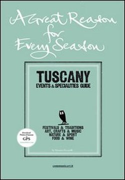 Beispielbild fr A great reason, for every season. Tuscany. Events e specialities guide zum Verkauf von ThriftBooks-Dallas