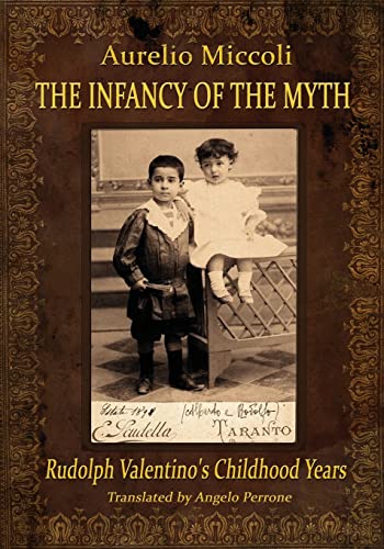 Beispielbild fr The Infancy of the Myth - Rudolph's Valentino Childhood Years zum Verkauf von Better World Books