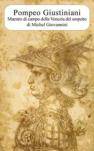 Stock image for Pompeo Giustiniani. Maestro di campo della Venezia del sospetto (Italian Edition) for sale by Lucky's Textbooks