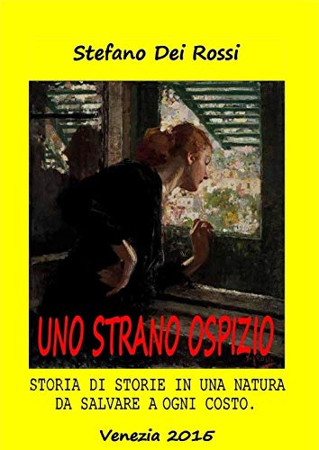 Stock image for Uno strano ospizio: Storia di storie in una natura da salvare a ogni costo for sale by Revaluation Books