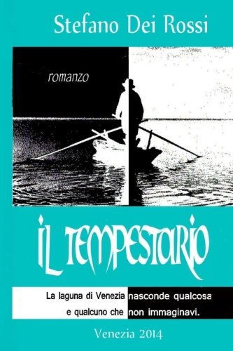 9788890752971: Il Tempestario: La laguna di Venezia nasconde qualcosa e qualcuno che non immaginavi. (Italian Edition)