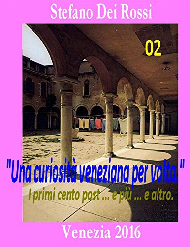 Stock image for Una curiosit veneziana per volta 2: I primi cento post . e pi . e altro (Italian Edition) for sale by Lucky's Textbooks