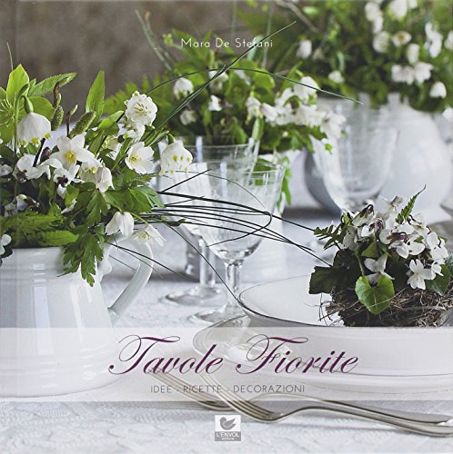 9788890758614: Tavole fiorite. Idee, ricette, decorazioni