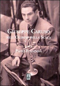 9788890764714: Giuseppe Caruso nell'olimpo della Scala (La nostra terra)