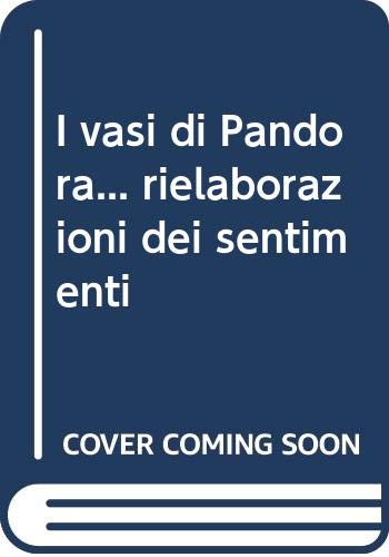 9788890791062: I vasi di Pandora... rielaborazioni dei sentimenti. Ediz. illustrata