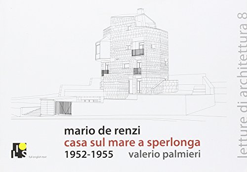 Imagen de archivo de Mario De Renzi: House on the Sea in Sperlonga: 1952-1955 a la venta por GreatBookPrices