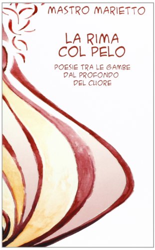 Stock image for La rima col pelo: Rime tra le gambe dal profondo del cuore (Italian Edition) for sale by Lucky's Textbooks