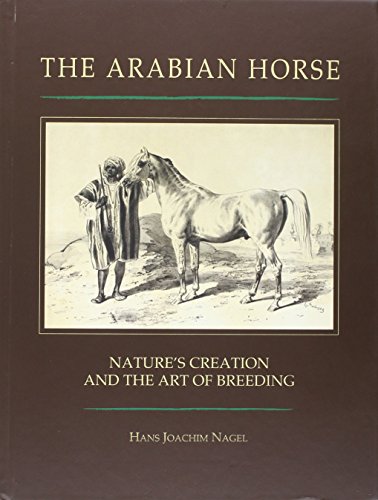 Imagen de archivo de The Arabian Horse: Nature's Creation and the Art of Breeding a la venta por GreatBookPrices