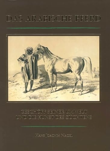 9788890822346: Das Arabische Pferd. Geschopf Seiner Umwelt und die Kunst des Zuchtens
