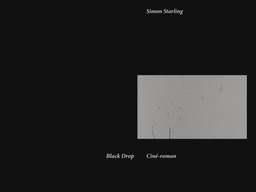 Imagen de archivo de Simon Starling: Black Drop: Cin -Roman a la venta por Midtown Scholar Bookstore