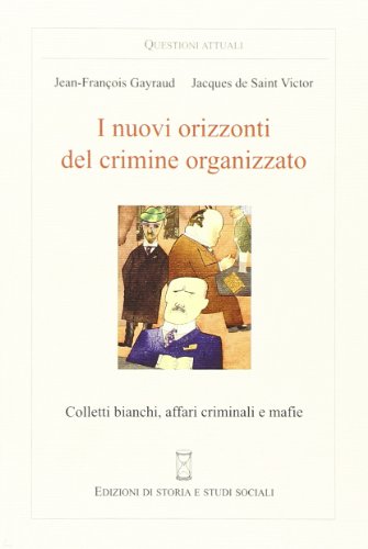 Stock image for I nuovi orizzonti del crimine organizzato. Colletti bianchi, affari criminali e mafie for sale by Brook Bookstore