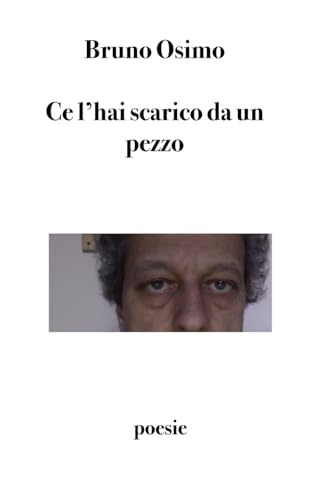 9788890859717: Ce l'hai scarico da un pezzo: Trentasette poesie: 2 (Poesia)