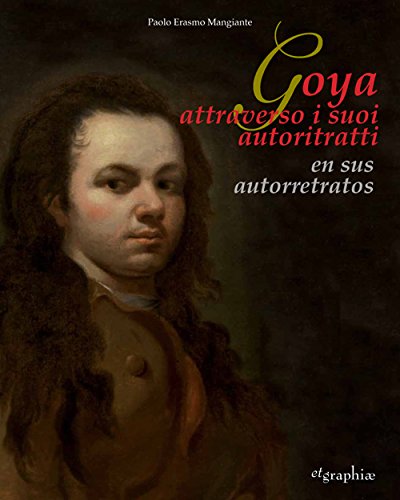 Beispielbild fr Goya attraverso i suoi Autoritratti - Goya en sus Autorretratos zum Verkauf von Il Salvalibro s.n.c. di Moscati Giovanni