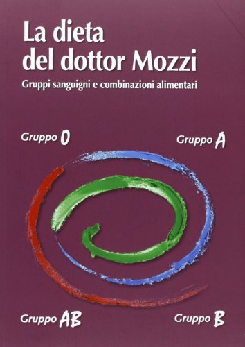 Beispielbild fr La dieta del dottor Mozzi. Gruppi sanguigni e combinazioni alimentari zum Verkauf von medimops