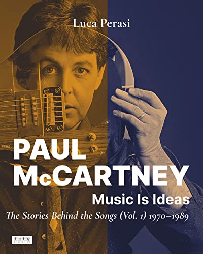 

Paul McCartney: Music Is Ideas. The Stories Behind the Songs (Vol. 1) 1970-1989 (Paperback or Softback)