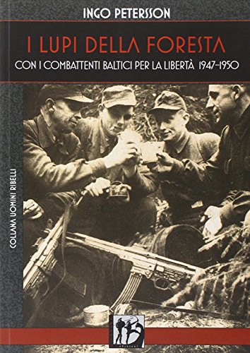 Stock image for I lupi della foresta. Con i combattenti baltici per la libert 1947-1950 for sale by libreriauniversitaria.it