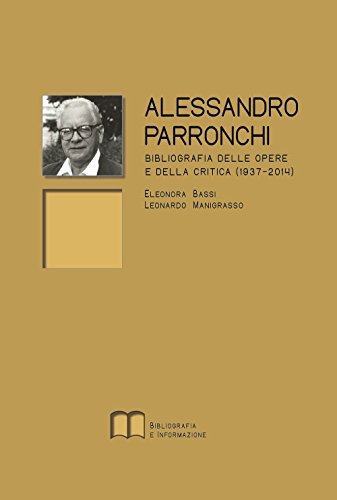 9788890983313: Alessandro Parronchi. Bibliografia delle opere e della critica (1937-2014) (Quaderni di NBT)