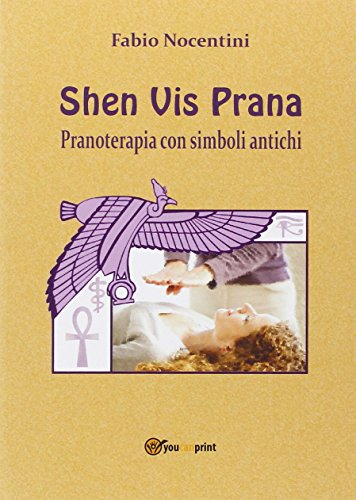 9788891114655: Shen Vis Prana. Pranoterapia con simboli antichi