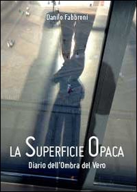 9788891141347: La superficie opaca