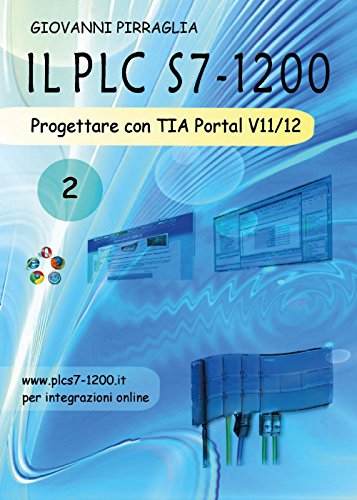9788891154057: Il PLC S7-1200. Progettare con TIA Portal V11/12 (Vol. 2) (Manualistica)