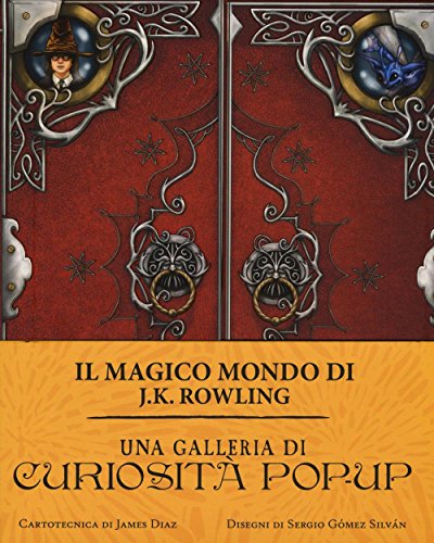 9788891221674: Il magico mondo di J.K. Rowling. Una galleria di curiosit pop-up. Ediz. a colori