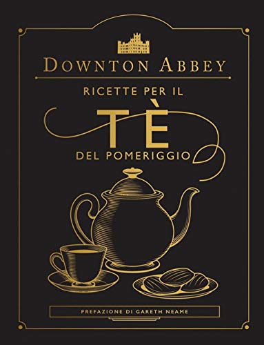9788891278357: Downton Abbey. Ricette per il tè del pomeriggio. Ediz. a colori