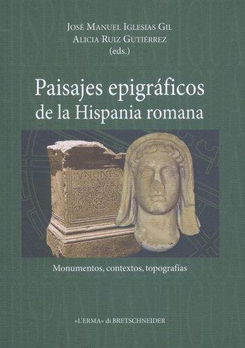Imagen de archivo de Paisajes epigraficos de la Hispania romana: Monumentos, contextos, topografias a la venta por Windows Booksellers