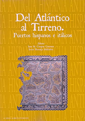 9788891321305: Del Atlntico al Tirreno / From the Atlantic to the Tyrrhenian: Puertos hispanos e itlicos / Hispanic and Italian Ports (Hispania antigua, ... / Ancient Hispania: Archaeological, 12)