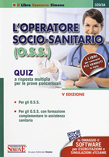 9788891402264: L'operatore socio-sanitario (O.S.S.). Quiz a risposta multipla per le prove concorsuali (Il libro concorso)